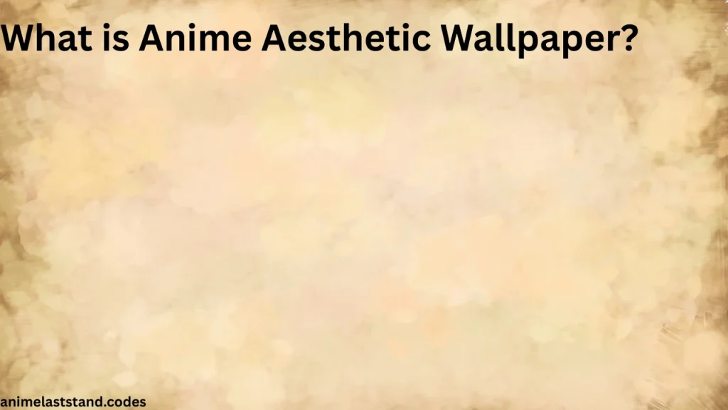 What is Anime Aesthetic Wallpaper
